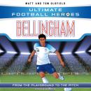 Ultimate Football Heroes: Bellingham (Midfield Generals 1): Collect them all! Audiobook