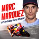 Marc Marquez: Everything or Nothing: The Definitive Biography of MotoGP's Superstar Audiobook