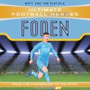 Ultimate Football Heroes: Foden (Top Ballers 7): Collect them all! Audiobook