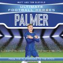 Ultimate Football Heroes: Palmer (Goal Machines): Collect them all! Audiobook
