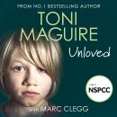 Unloved: From the bestselling author, Toni Maguire comes a new story of abuse and survival Audiobook