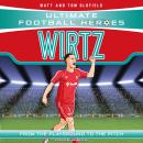 Ultimate Football Heroes: Wirtz: Collect Them All! Audiobook