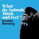 What Do Animals Think and Feel? Audiobook