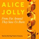 From Far Around They Saw Us Burn (Unabridged) Audiobook