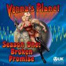 Venna's Planet: Season One - Broken Promise Audiobook