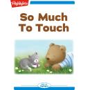 So Much To Touch Audiobook