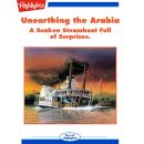 Unearthing the Arabia: A Sunken Steamboat Full of Surprises Audiobook