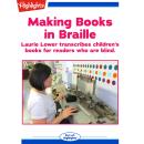 Making Books in Braille: Laurie Lower transcribes children's books for readers who are blind. Audiobook