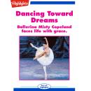 Dancing Toward Dreams: Ballerina Misty Copeland faces life with grace. Audiobook