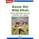 Game On! Wild Pitch: It isn't often that you see a mistake win a game. Audiobook