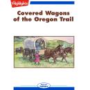 Covered Wagons of the Oregon Trail Audiobook