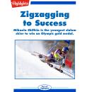 Zigzagging to Success: Mikaela Shiffrin is the youngest slalom skier to win an Olympic gold medal. Audiobook