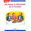 My Name is GRAHAM, As in Cracker Audiobook