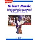 Silent Music: Ludwig van Beethoven composed his greatest music without even being able to hear it. Audiobook