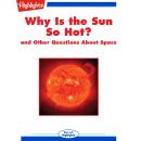 Why Is the Sun So Hot?: and Other Questions About Space Audiobook