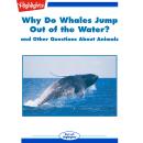 Why Do Whales Jump out of the Water?: and Other Questions About Animals Audiobook