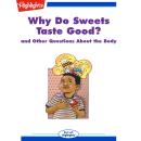 Why Do Sweets Taste Good?: and Other Questions About the Body Audiobook