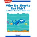 Why Do Sharks Eat Fish?: and Other Questions About Food Audiobook