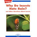 Why Do Insects Hate Rain?: and Other Questions About Insects Audiobook