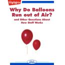Why Do Balloons Run out of Air?: and Other Questions About How Stuff Works Audiobook