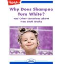 Why Does Shampoo Turn White?: and Other Questions About How Stuff Works Audiobook