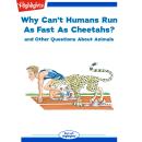 Why Can't Humans Run As Fast As Cheetahs?: and Other Questions About Animals Audiobook