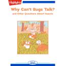 Why Can't Bugs Talk?: and Other Questions About Insects Audiobook