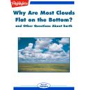 Why Are Most Clouds Flat on the Bottom?: and Other Questions About Earth Audiobook