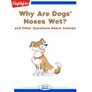 Why Are Dogs' Noses Wet?: and Other Questions About Animals Audiobook