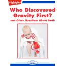 Who Discovered Gravity First?: and Other Questions About Earth Audiobook