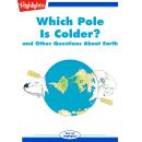 Which Pole Is Colder?: and Other Questions About Earth Audiobook