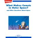 What Makes Comets in Outer Space?: and Other Questions About Space Audiobook