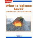 What Is Volcano Lava?: and Other Questions About Earth Audiobook