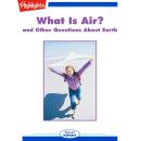 What Is Air?: and Other Questions About Earth Audiobook