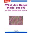 What Are Bones Made out of?: and Other Questions About the Body Audiobook