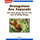 Orangutans Are Copycats: But each groups has its own way of doing things. Audiobook