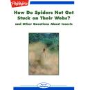 How Do Spiders Not Get Stuck on Their Webs?: and Other Questions About Insects Audiobook