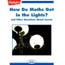How Do Moths Get in the Lights?: and Other Questions About Insects Audiobook