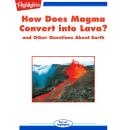 How Does Magma Convert into Lava?: and Other Questions About Earth Audiobook