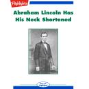 Abraham Lincoln Has His Neck Shortened Audiobook