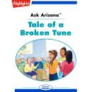 Tale of a Broken Tune: Ask Arizona Audiobook