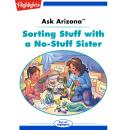 Sorting Stuff with a No-Stuff Sister: Ask Arizona Audiobook