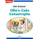 Ollie's Cake Catastrophe: Ask Arizona Audiobook