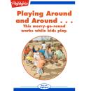 Playing Around and Around Audiobook