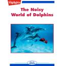 The Noisy World of Dolphins Audiobook