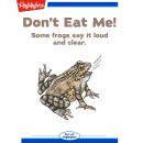 Don't Eat Me!: Some frogs say it loud and clear. Audiobook