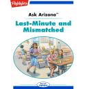 Last-Minute and Mismatched: Ask Arizona Audiobook