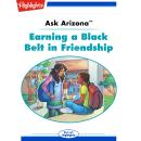 Earning a Black Belt in Friendship: Ask Arizona Audiobook