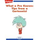 Tips from a Cartoonist: What a Pro Knows Audiobook