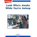 Look Who's Awake While You're Asleep Audiobook